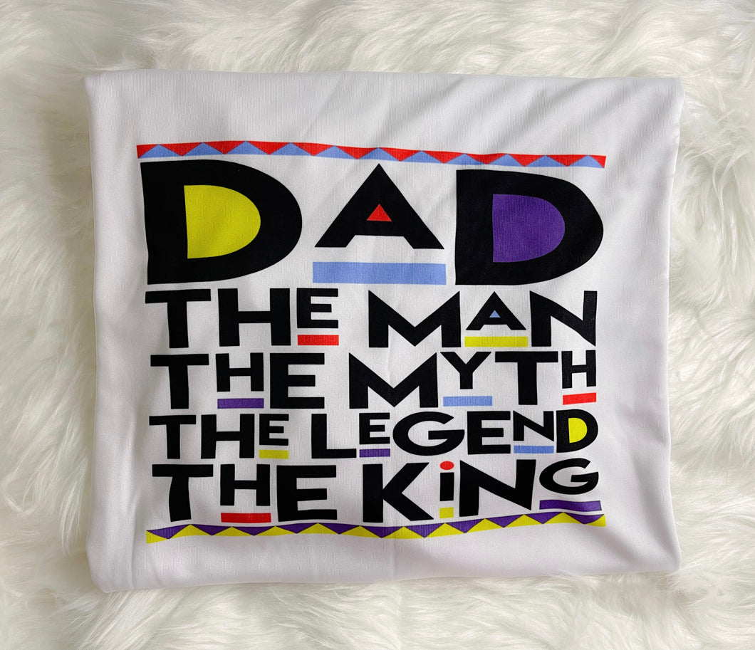 Dad.. Man, Myth, Legend, King