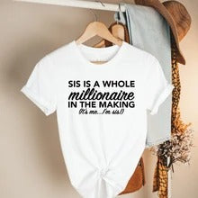 Load image into Gallery viewer, Sis Is A Whole Millionaire!
